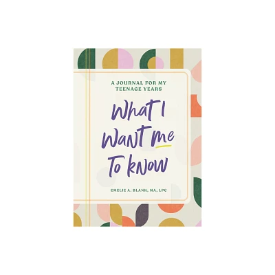 What I Want Me to Know - by Emelie A Blank (Paperback)