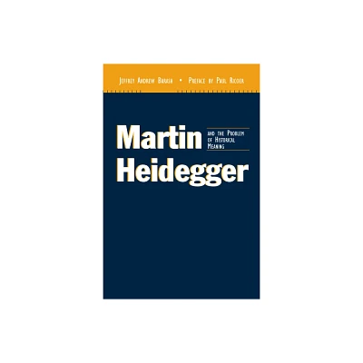 Martin Heidegger and the Problem of Historical Meaning (REV and Expanded) - (Perspectives in Continental Philosophy) 2nd Edition (Paperback)