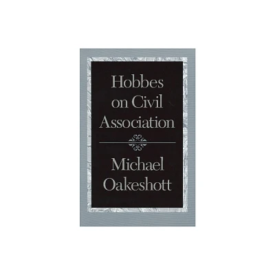 Hobbes on Civil Association - by Michael Oakeshott (Paperback)