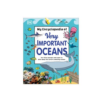 My Encyclopedia of Very Important Oceans - (My Very Important Encyclopedias) by DK (Hardcover)