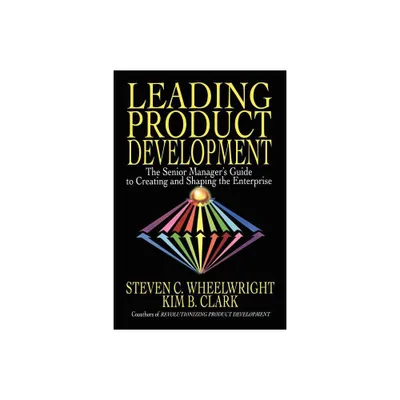 Leading Product Development - by Steven C Wheelwright (Paperback)