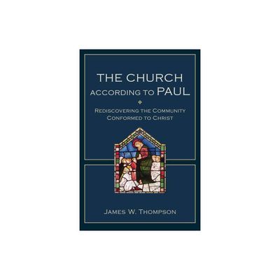 The Church According to Paul - by James W Thompson (Paperback)