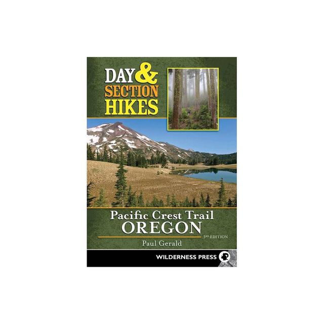 Day & Section Hikes Pacific Crest Trail: Oregon - 3rd Edition by Paul Gerald (Paperback)