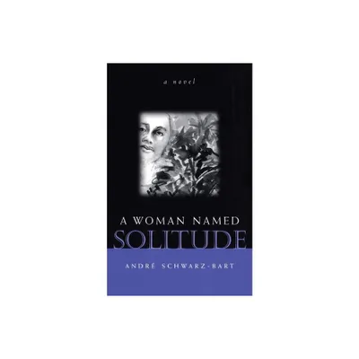 A Woman Named Solitude - by Andr Schwarz-Bart (Paperback)