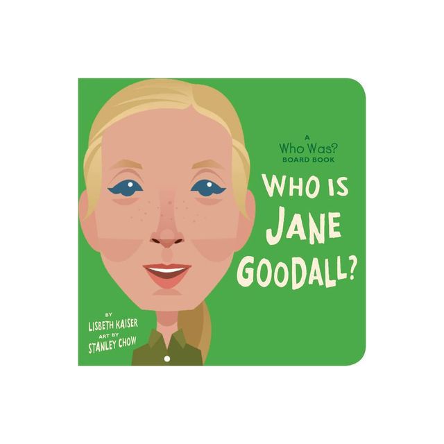 Who Is Jane Goodall?: A Who Was? Board Book - (Who Was? Board Books) by Lisbeth Kaiser & Who Hq