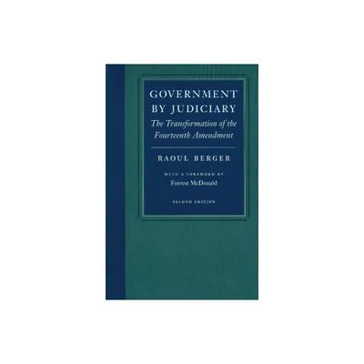 Government by Judiciary - (Studies in Jurisprudence and Legal Hist) 2nd Edition by Raoul Berger (Paperback)