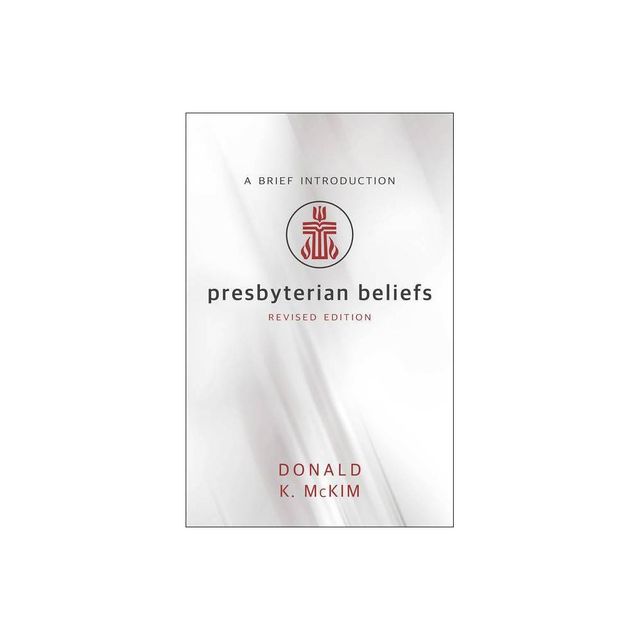 Presbyterian Beliefs, Revised Edition - (Paperback)