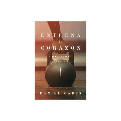 Entrena Tu Corazn - by Daniel Cabs (Paperback)