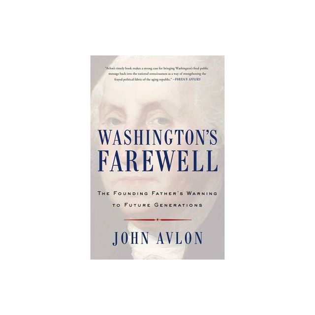 Washingtons Farewell - (Must-Read American History) by John Avlon (Paperback)