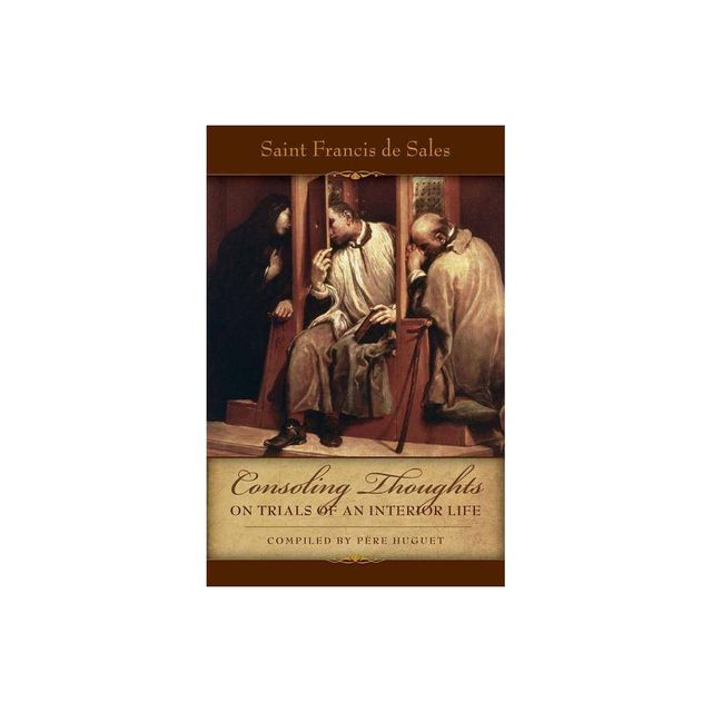 Consoling Thoughts on Trials of an Interior Life - (Consoling Thoughts of St. Francis de Sales) 27th Edition by Francis de Sales (Paperback)