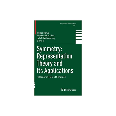 Symmetry: Representation Theory and Its Applications - (Progress in Mathematics) by Roger Howe & Markus Hunziker & Jeb F Willenbring (Hardcover)