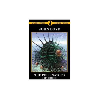 The Pollinators of Eden - by John Boyd (Paperback)