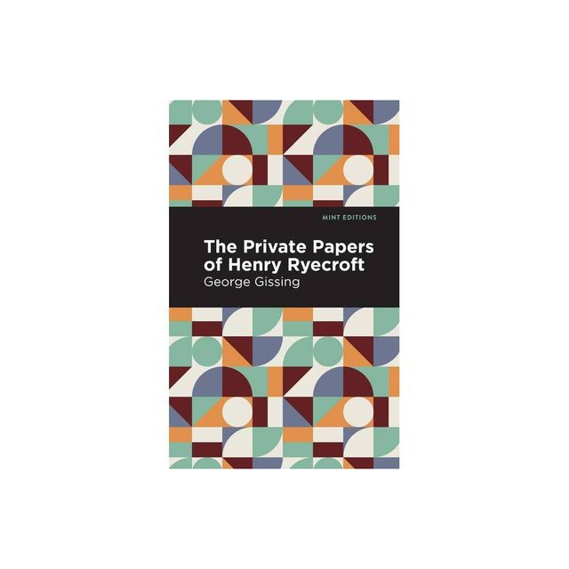 The Private Papers of Henry Ryecroft - (Mint Editions (in Their Own Words: Biographical and Autobiographical Narratives)) by George Gissing