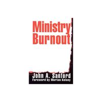 Ministry Burnout - by John A Sanford (Paperback)