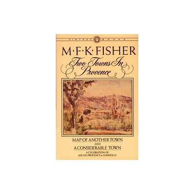 Two Towns in Provence - by M F K Fisher (Paperback)