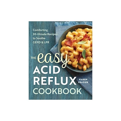 The Easy Acid Reflux Cookbook - by Karen Frazier (Paperback)