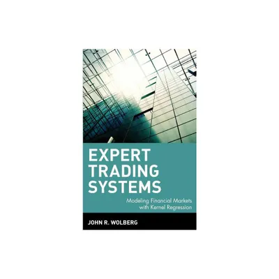 Expert Trading Systems - (Wiley Trading) by John R Wolberg (Hardcover)