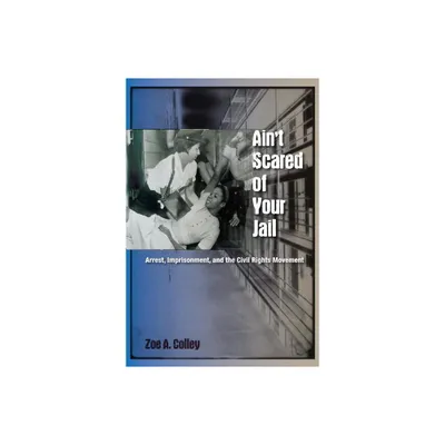 Aint Scared of Your Jail - (New Perspectives on the History of the South) by Zoe A Colley (Paperback)