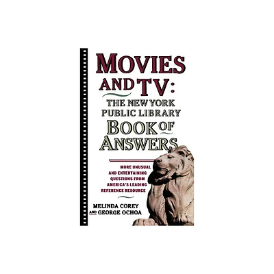 Movies and Tv: The New York Public Library Book of Answers - by Melinda Corey & Diane Corey & George Ochoa (Paperback)