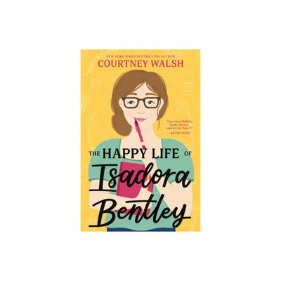 The Happy Life of Isadora Bentley - by Courtney Walsh (Paperback)