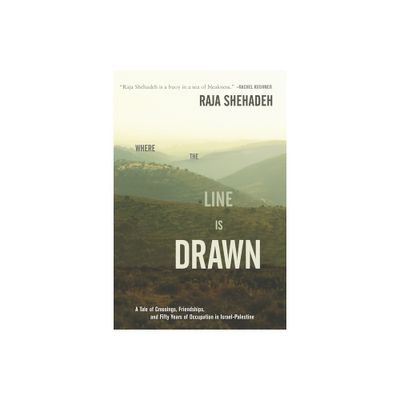 Where the Line Is Drawn - by Raja Shehadeh (Hardcover)