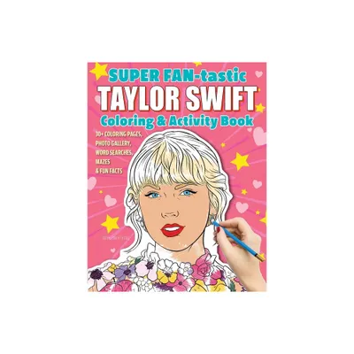 Super Fan-Tastic Taylor Swift Coloring & Activity Book - by Jessica Kendall (Paperback)