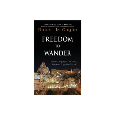 Freedom to Wander - by Robert M Gaglio (Hardcover)