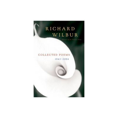 Collected Poems 1943-2004 - by Richard Wilbur (Paperback)