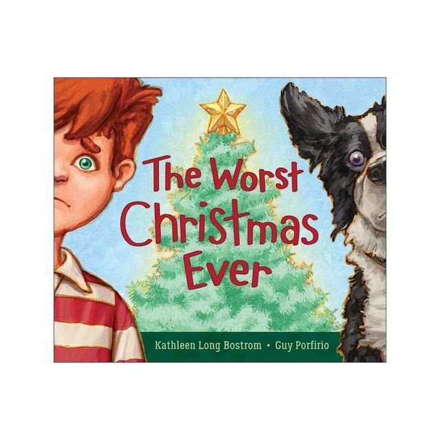 The Worst Christmas Ever - by Kathleen Long Bostrom (Hardcover)