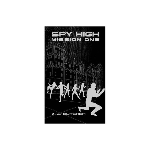 Spy High Mission One - (Spy High (Little Brown and Company)) by A J Butcher (Paperback)