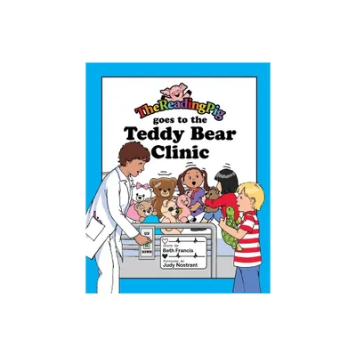 The Reading Pig Goes to The Teddy Bear Clinic - by Beth Francis & Nicholas Clement (Paperback)