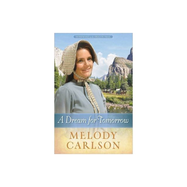 A Dream for Tomorrow - (Homeward on the Oregon Trail) by Melody A Carlson (Paperback)