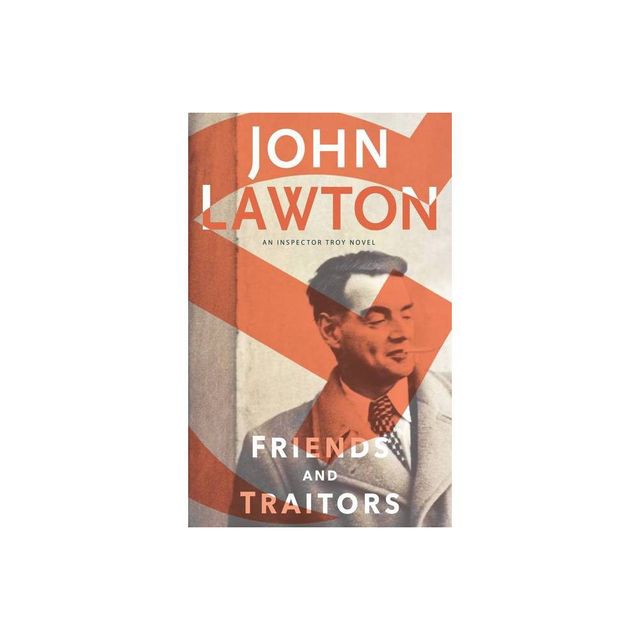 Friends and Traitors - (Inspector Troy Novels) by John Lawton (Paperback)