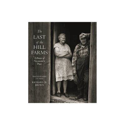 The Last of the Hill Farms - by Richard W Brown (Hardcover)