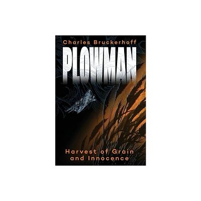 Plowman - by Charles Bruckerhoff (Hardcover)