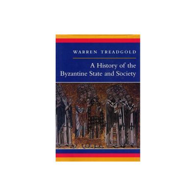 A History of the Byzantine State and Society - by Warren Treadgold (Paperback)