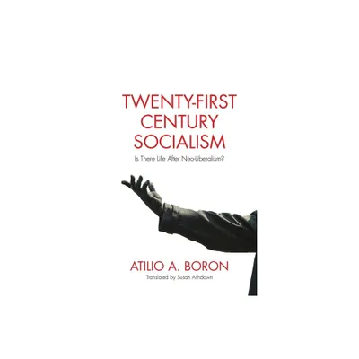 Twenty-First-Century Socialism - by Atilio A Boron (Paperback)