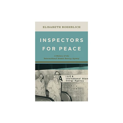 Inspectors for Peace - (Johns Hopkins Nuclear History and Contemporary Affairs) by Elisabeth Roehrlich (Hardcover)