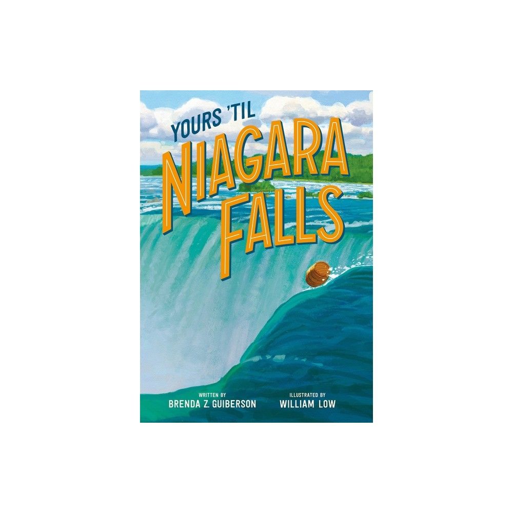 Yours Til Niagara Falls - by Brenda Z Guiberson (Hardcover)