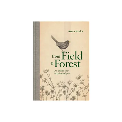 From Field & Forest - by Anna Koska (Hardcover)