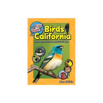 The Kids Guide to Birds of California - (Birding Childrens Books) by Stan Tekiela (Paperback)