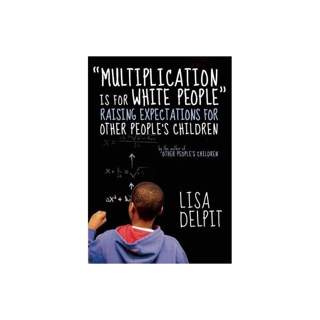 Multiplication Is for White People - by Lisa Delpit (Paperback)