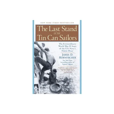 The Last Stand of the Tin Can Sailors - by James D Hornfischer (Paperback)