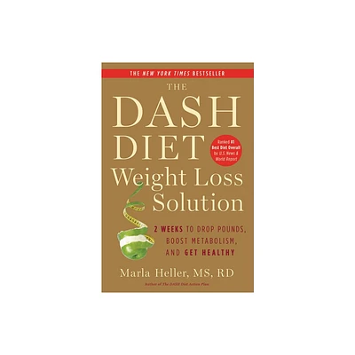 The Dash Diet Weight Loss Solution - (Dash Diet Book) by Marla Heller (Paperback)