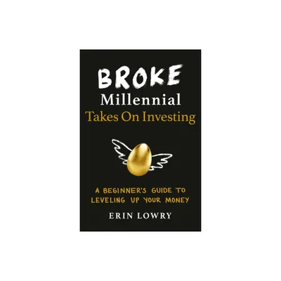 Broke Millennial Takes on Investing : A Beginners Guide to Leveling Up Your Money - (Paperback) - by Erin Lowry