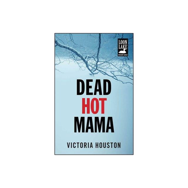 Dead Hot Mama - (Loon Lake Mystery) by Victoria Houston (Paperback)