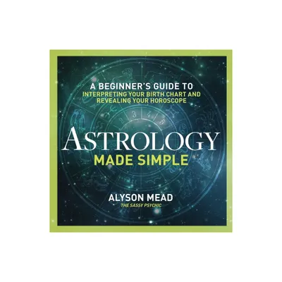 Astrology Made Simple - by Alyson Mead (Hardcover)