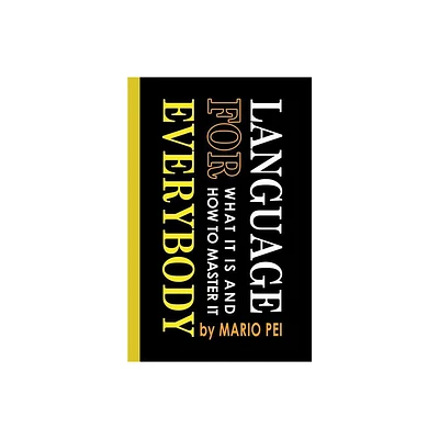 Language for Everybody - by Mario Pei (Paperback)