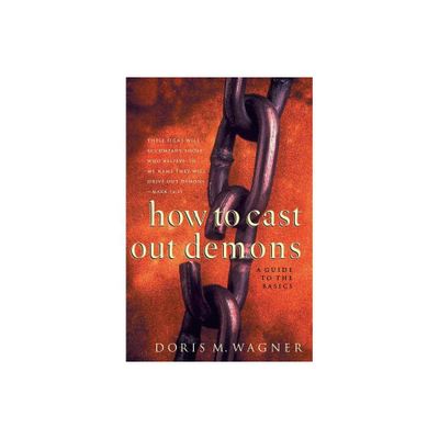 How to Cast Out Demons - by Doris M Wagner (Paperback)