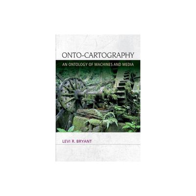 Onto-Cartography - (Speculative Realism) by Levi R Bryant (Paperback)